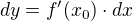 $dy=f'(x_0) \cdot dx$