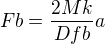 $Fb=\frac{2Mk}{Dfb}a$