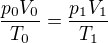 $\frac{p_0V_0}{T_0}=\frac{p_1V_1}{T_1}$