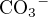 $\mathrm{CO_3}^{-}$