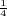 $^{\frac{1}{4}}$