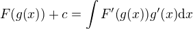 $F{\(g{\(x\)}\)}+c=\int{F^{\prime}{\(g{\(x\)}\)}g^{\prime}{\(x\)}\mathrm{d}x}$