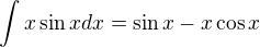 $\int x\sin x dx=\sin x-x\cos x$