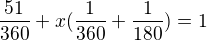 $\frac{51}{360}+x(\frac1{360}+\frac1{180})=1$