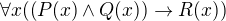 $\forall x ((P(x) \wedge Q(x)) \rightarrow R(x))$