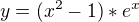 $y=(x^{2}-1)*e^{x}$