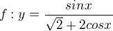 $f:y=\frac{sinx}{\sqrt{2}+2cosx}$