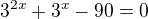$3^{2x}+3^x-90=0$