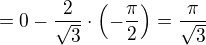 $= 0-\frac{2}{\sqrt 3}\cdot \(-\frac{\pi}{2}\)=\frac{\pi}{\sqrt 3}$