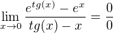 $\lim_{x \to 0} \frac{e^{tg(x)}-e^x}{tg(x)-x}=\frac00 $