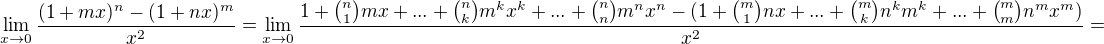 $\lim_{x\rightarrow0}\frac{(1+mx)^n - (1+nx)^m}{x^2} = \lim_{x\rightarrow0}\frac{1+{n \choose 1}mx + ... + {n \choose k}m^{k}x^{k} + ... + {n \choose n }m^{n}x^{n} - (1 + {m \choose 1}nx + ... + {m \choose k}n^{k}m^{k} + ... + {m \choose m}n^{m}x^{m})}{x^2} = $