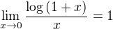 $\lim_{x \to 0} \frac{\log\(1+x\)}{x} = 1$