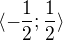 $\langle -\frac 12; \frac 12\rangle$