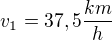 $v_1=37,5\frac{km}{h}$