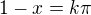$1-x=k\pi $