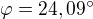 $\varphi =24,09^\circ$