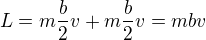 $L=m\frac b2v+m\frac b2v=mbv$