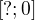 $[?;0]$