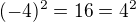 $(-4)^2=16=4^2$