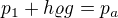 $p_1+h\varrho g=p_a$