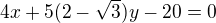 $4x+5(2-\sqrt{3})y-20=0$