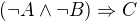 $(\neg A \wedge \neg B) \Rightarrow C$