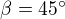 $\beta =45�$