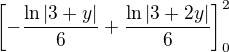 $\left[-\frac{\ln |3+y|}{6}+\frac{\ln |3+2y|}{6}\right]_{0}^{2}$