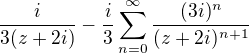 $\frac{i}{3(z+2i)}-\frac{i}{3}\sum_{n=0}^{\infty}\frac{(3i)^n}{(z+2i)^{n+1}}$