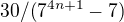 $30/(7^{4n+1}-7)$