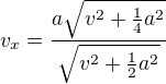 $v_x=\frac{a\sqrt{v^2+\frac14a^2}}{\sqrt{v^2+\frac12a^2}}$