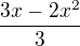 $\frac {3x-2x^{2}}3$