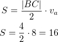 $S=\frac{|BC|}{2}\cdot v_a\\S=\frac{4}{2}\cdot 8=16$