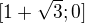 $[1+\sqrt{3};0]$