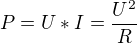 $P=U*I=\frac{U^{2}}{R}$