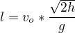 $l=v_o*\frac{\sqrt{2h}}{g}$