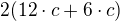 $2(12\cdot c+6\cdot c)$
