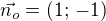 kopírovat do textarea $\vec{n_o}=(1;\,-1)$
