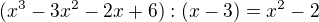 $(x^3-3 x^2-2 x+6):(x-3)=x^2-2$
