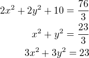 $2x^2+2y^2+10=\frac{76}{3}\\x^2+y^2=\frac{23}{3}\\3x^2+3y^2=23$