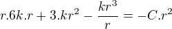 $r.6k.r+3.kr^2-\frac{kr^3}{r}=-C.r^2$