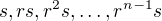 $s,rs,r^2s,\dots,r^{n-1}s$