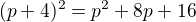 $(p+4)^{2}=p^{2}+8p+16$