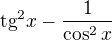 $\text{tg}^{2}x - \frac{1}{\cos ^{2}x}$