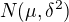 $N(\mu ,\delta ^{2})$