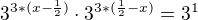 $3^{3*(x-\frac{1}{2})}\cdot 3^{3*(\frac{1}{2}-x)}=3^{1}$