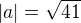 $|a| = \sqrt{41}$