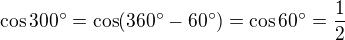 $\cos 300�=\cos (360�-60�)=\cos 60�=\frac 12$