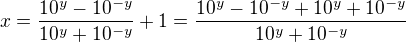 $x=\frac{10^y-10^{-y}}{10^y+10^{-y}}+1=\frac{10^y-10^{-y}+10^y+10^{-y}}{10^y+10^{-y}}$