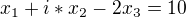 $x_{1}+i*x_{2}-2x_{3}=10$